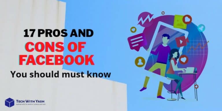 17 Pros and Cons of Facebook- You should must know in 2021