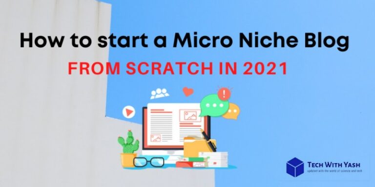 How to start a Micro Niche Blog From Scratch in 2021- Complete Guide